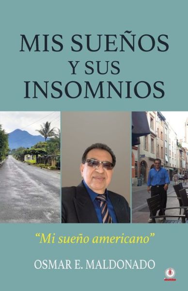 Cover for Osmar E. Maldonado · Mis Sueños y Sus Insomnios (Book) (2022)