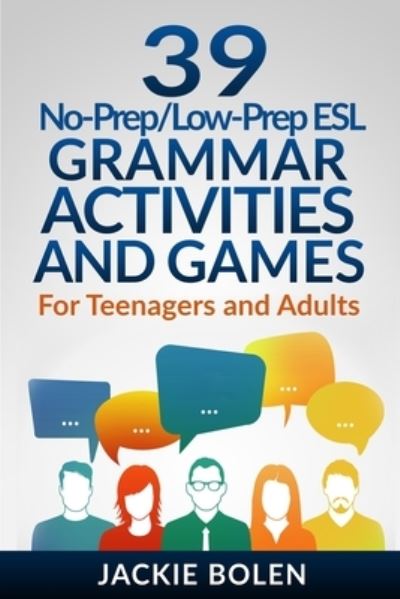 Cover for Jackie Bolen · 39 No-Prep / Low-Prep ESL Grammar Activities and Games: For Teenagers and Adults - Teaching ESL Grammar and Vocabulary (Paperback Book) (2019)