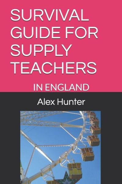 Cover for Alex Hunter · Survival Guide for Supply Teachers (Paperback Book) (2019)