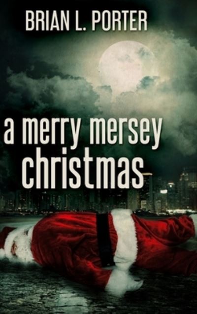 Cover for Brian L Porter · A Merry Mersey Christmas (Hardcover Book) (2021)