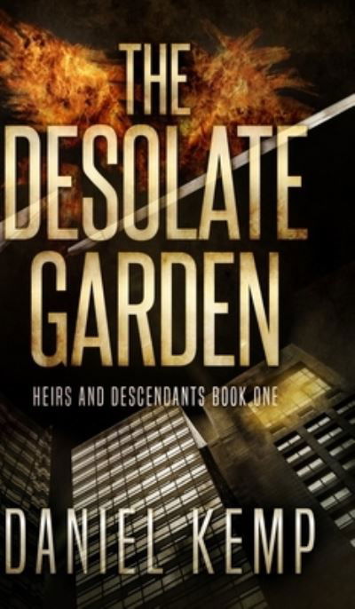 Cover for Daniel Kemp · The Desolate Garden (Heirs And Descendants Book 1) (Hardcover Book) (2021)