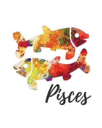 Pisces - My Astrology Journals - Boeken - Createspace Independent Publishing Platf - 9781727720471 - 2 oktober 2018