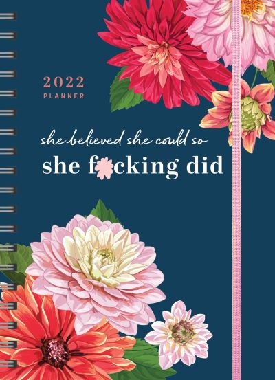 Cover for Sourcebooks · 2022 She Believed She Could So She F*cking Did Planner: August 2021-December 2022 - Calendars &amp; Gifts to Swear By (Kalender) (2021)