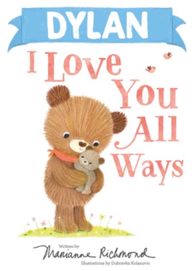 Dylan I Love You All Ways - Marianne Richmond - Boeken - Sourcebooks, Incorporated - 9781728273471 - 1 maart 2023