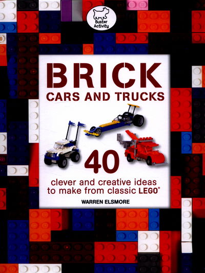 Brick Cars & Trucks - Warren Elsmore - Bøger - Michael O'Mara Books Ltd - 9781780554471 - 8. september 2016