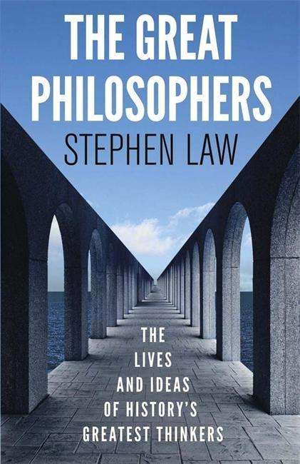 Cover for Stephen Law · The Great Philosophers: The Lives and Ideas of History's Greatest Thinkers (Taschenbuch) (2013)