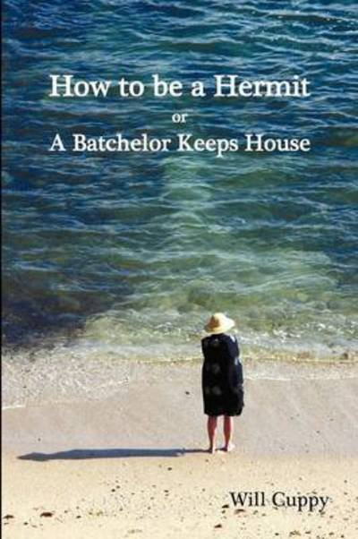 Cover for Will Cuppy · How to Be a Hermit, or a Batchelor Keeps House (Paperback Book) (2012)