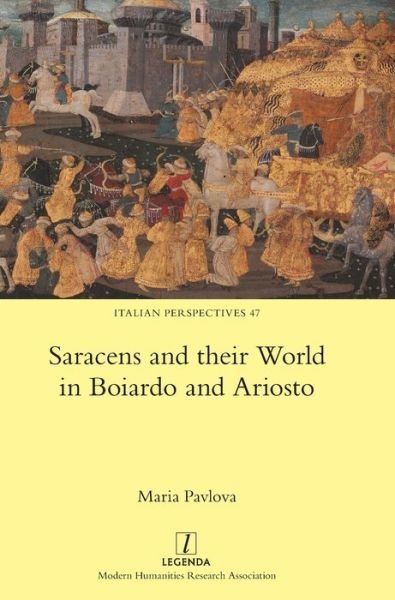 Cover for Maria Pavlova · Saracens and their World in Boiardo and Ariosto - Italian Perspectives (Hardcover Book) (2020)