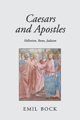 Cover for Emil Bock · Caesars and Apostles: Hellenism, Rome and Judaism (Pocketbok) [2 Revised edition] (2018)