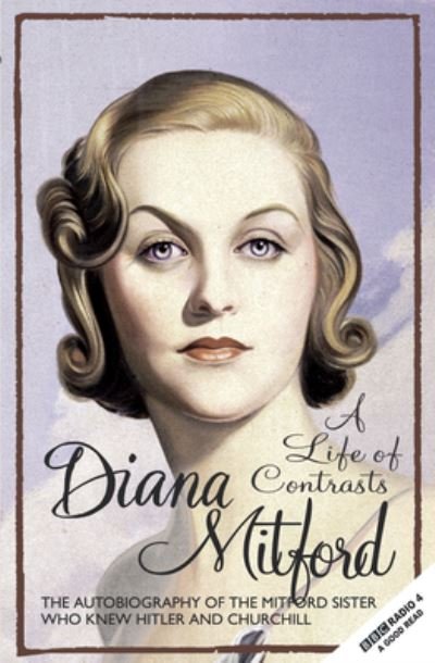 A Life of Contrasts: The Autobiography of the Most Glamorous Mitford Sister - Mitford (Lady Mosley), Diana - Bøker - Gibson Square Books Ltd - 9781783342471 - 8. august 2024