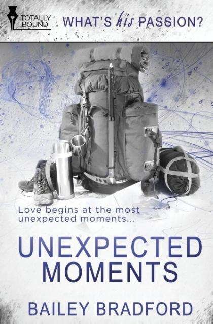 Unexpected Moments (What's His Passion?) - Bailey Bradford - Livros - Totally Bound Publishing - 9781784303471 - 12 de dezembro de 2014