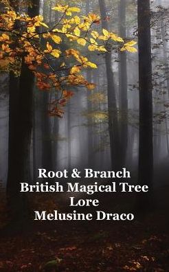 Cover for Melusine Draco · Root and Branch: British Magical Tree Lore (Paperback Book) (2016)