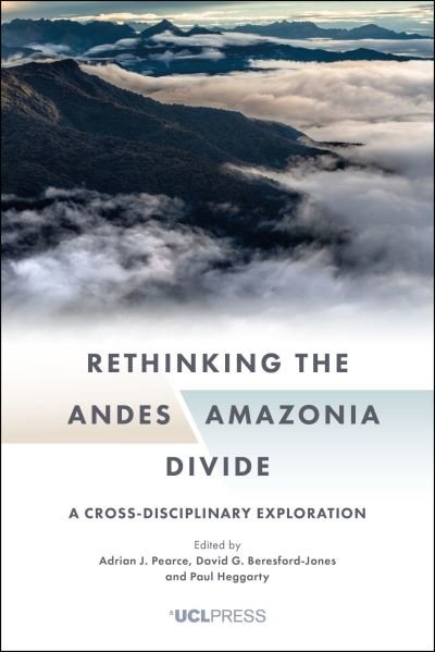 Cover for Rethinking the Andesamazonia Divide: A Cross-Disciplinary Exploration (Hardcover Book) (2020)