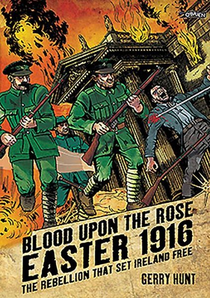 Cover for Gerry Hunt · Blood Upon the Rose: Easter 1916: The Rebellion That Set Ireland Free (Paperback Book) (2019)