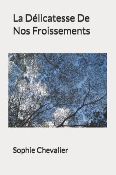 Cover for Sophie Chevalier · La Délicatesse De Nos Froissements (Paperback Book) (2019)