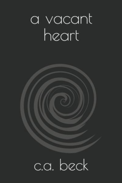 A Vacant Heart - C a Beck - Bøger - Independently Published - 9781794498471 - 21. januar 2019