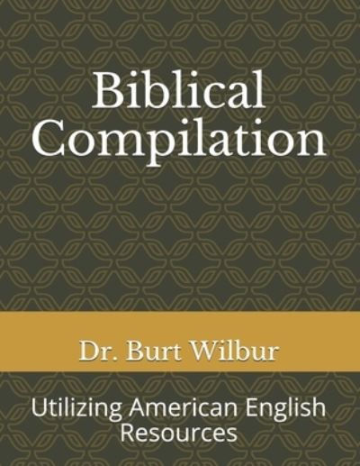 Cover for Burt Wilbur · Biblical Compilation (Paperback Book) (2020)