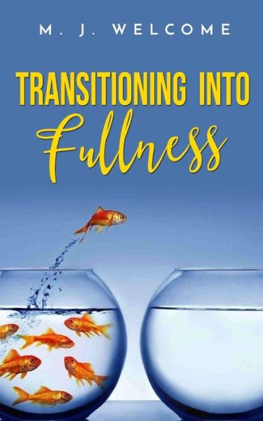 Cover for M J Welcome · Transitioning Into Fullness (Paperback Book) (2019)