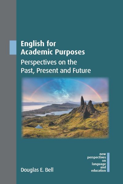 Cover for Douglas E. Bell · English for Academic Purposes: Perspectives on the Past, Present and Future - New Perspectives on Language and Education (Paperback Book) (2024)