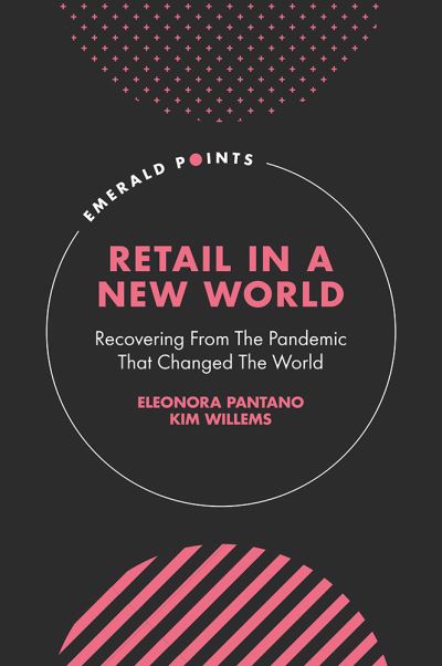 Cover for Pantano, Eleonora (University of Bristol, UK) · Retail In A New World: Recovering From The Pandemic That Changed The World - Emerald Points (Hardcover Book) (2022)