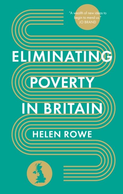 Eliminating Poverty in Britain - Helen Rowe - Books - The History Press Ltd - 9781803992471 - September 7, 2023