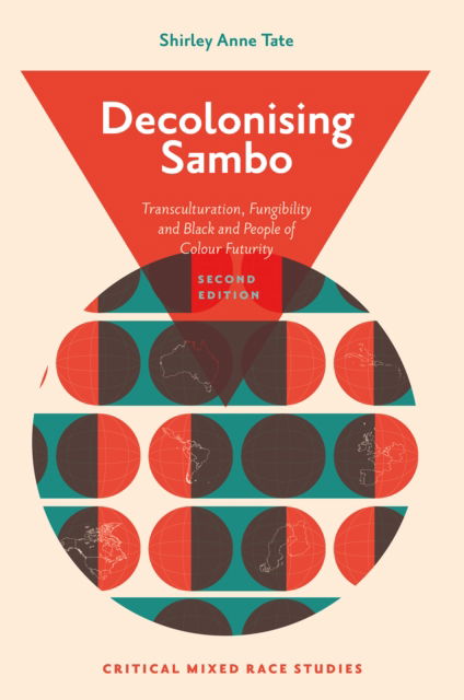 Cover for Tate, Shirley Anne (University of Alberta, Canada) · Decolonising Sambo: Transculturation, Fungibility and Black and People of Colour Futurity - Critical Mixed Race Studies (Hardcover Book) (2024)