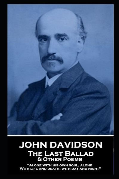 Cover for John Davidson · John Davidson - The Last Ballad &amp; Other Poems (Paperback Book) (2020)