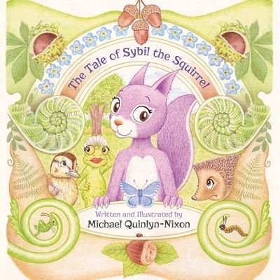 The Tale of Sybil the Squirrel - Michael Quinlyn-Nixon - Books - Grosvenor House Publishing Ltd - 9781839757471 - December 16, 2021