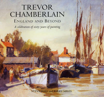 Cover for Steve Hall · Trevor Chamberlain: England and Beyond a Celebration of Sixty Years of Painting (Hardcover Book) (2006)