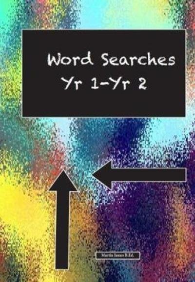 Word Searches Yr 1 - Martin James - Bøger - GLMP Ltd - 9781842854471 - 31. oktober 2017
