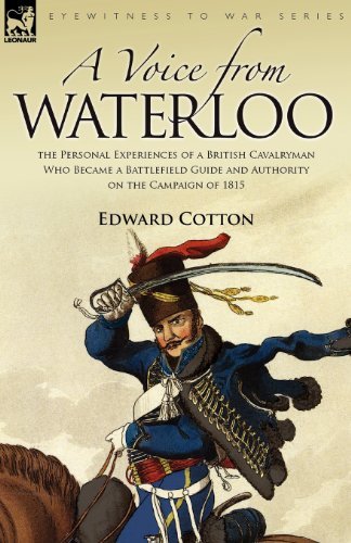 Cover for Edward Cotton · A Voice from Waterloo: the Personal Experiences of a British Cavalryman Who Became a Battlefield Guide and Authority on the Campaign of 1815 (Paperback Book) (2007)