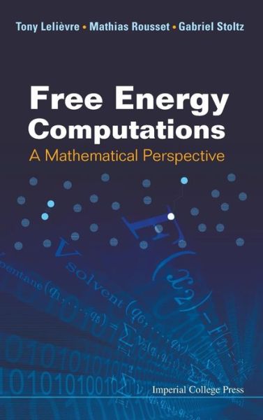 Cover for Rousset, Mathias (Inria Lille - Nord Europe, France) · Free Energy Computations: A Mathematical Perspective (Hardcover Book) (2010)