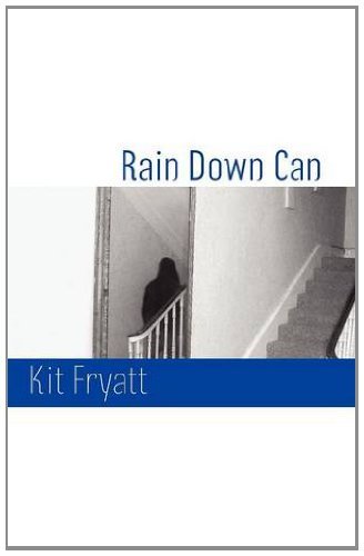 Rain Down Can - Kit Fryatt - Libros - Shearsman Books - 9781848612471 - 2 de julio de 2012