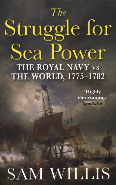 Cover for Dr Sam Willis · The Struggle for Sea Power: The Royal Navy vs the World, 1775-1782 (Paperback Book) [Main edition] (2018)