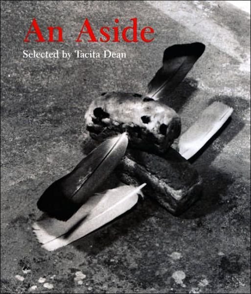 Cover for Tacita Dean · An Aside: Works Selected by Tacita Dean (Paperback Book) (2005)