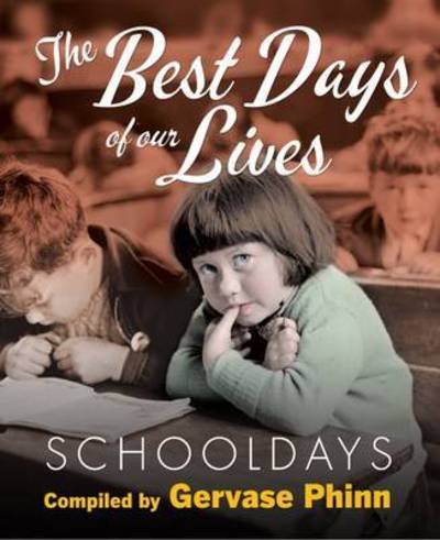 Cover for Gervase Phinn · Schooldays: Best Days of Our Lives - Best Days of Our Lives (Innbunden bok) (2015)