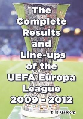 Cover for Dirk Karsdorp · The Complete Results &amp; Line-ups of the UEFA Europa League 2009-2012 (Paperback Book) (2012)