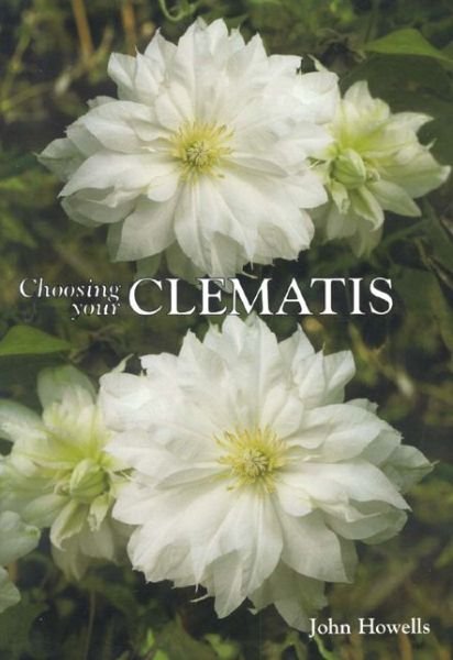 Choosing Your Clematis - John Howells - Bücher - ACC Art Books - 9781870673471 - 1999
