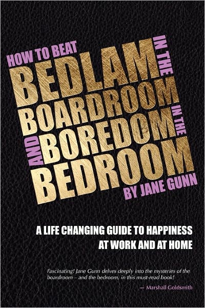 Cover for Jane Gunn · How to Beat Bedlam in the Boardroom and Boredom in the Bedroom (Paperback Book) (2011)