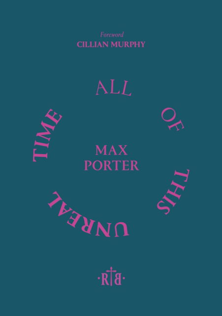 Cover for Murphy, Max Porter, Cillian · All of This Unreal Time (Taschenbuch) (2024)