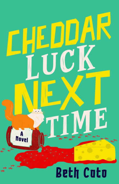 Cover for Beth Cato · Cheddar Luck Next Time (Paperback Book) [New edition] (2025)