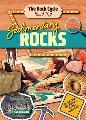 Cover for Sarah Eason · Sedimentary Rocks: Hit the Road and Discover a World That Rocks! - The Rock Cycle Road Trip (Paperback Book) (2025)