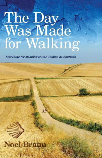 The Day Was Made for Walking - Noel Braun - Książki - Sid Harta Publishers - 9781922086471 - 1 listopada 2018