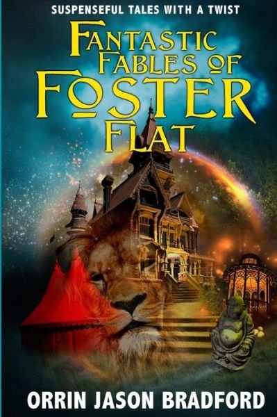 Cover for Orrin Jason Bradford · Fantastic Fables of Foster Flat (Paperback Book) (2015)
