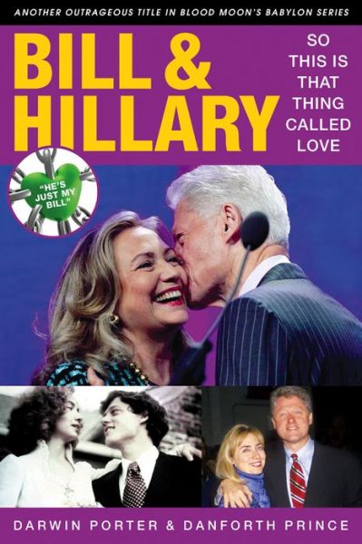 Cover for Darwin Porter · Bill &amp; Hillary: So This Is That Thing Called Love - Blood Moon's Babylon (Paperback Book) (2015)