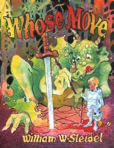 Whose Move - William W Steidel - Books - Dream Garden Publications - 9781938281471 - October 10, 2015