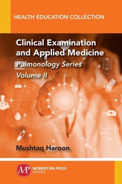 Clinical Examination and Applied Medicine: Pulmonology Series, Volume 2 - Health Education Collection - Mushtaq Haroon - Livros - Momentum Press - 9781949449471 - 11 de setembro de 2019