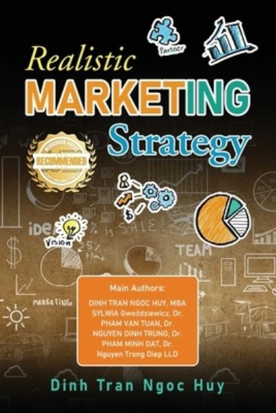 Cover for Dinh Tran Ngoc Huy · Realistic Marketing Strategy in Governance and Responses to Competitor Risks Cases in Banking -Investment -Finance -Commerce -Tourism -Airlines -Hotels -Hardware -Medicine - Agriculture -Manufacturing -Electric &amp; Water -Gas &amp; Oil and Other Industries Afte (Book) (2022)