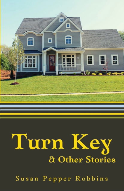 Cover for Susan Pepper Robbins · Turn Key and Other Stories (Paperback Book) (2021)