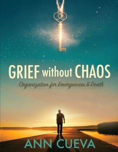 Grief Without Chaos - Ann Cueva - Livros - Spirit Media - 9781958304471 - 22 de fevereiro de 2023